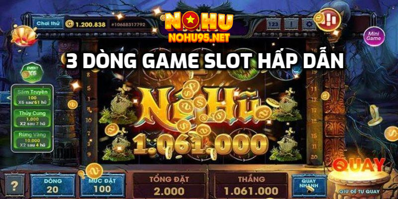 3 dòng game slot hấp dẫn