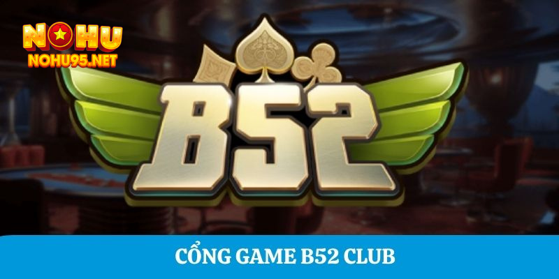 Cổng game B52 CLUB