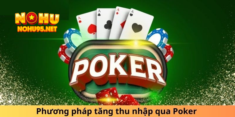 Phương pháp tăng thu nhập qua Poker 