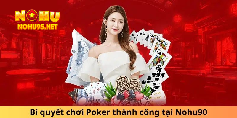 Bí quyết chơi Poker thành công tại Nohu90