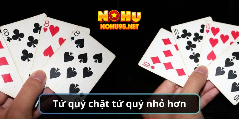 Tứ quý chặt được gì, hạ gục những bộ có giá trị bé hơn