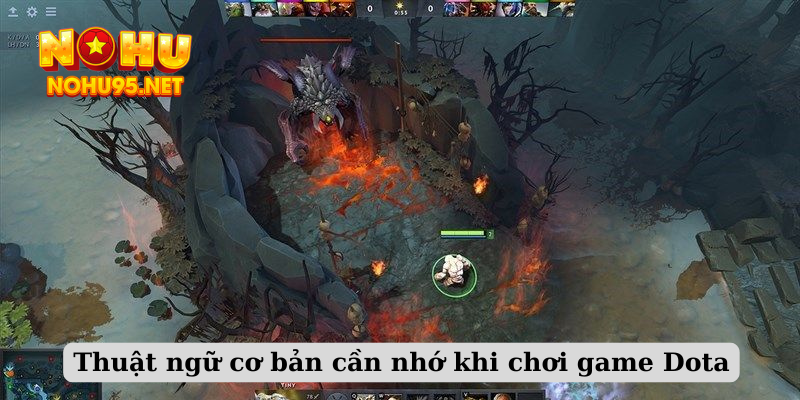 Thuật ngữ cơ bản cần nhớ khi chơi game Dota