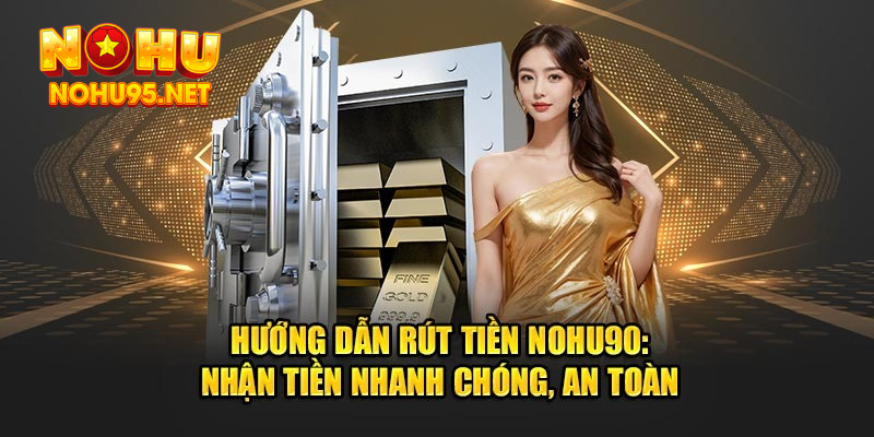 Chuyển tiền Nohu90 về ví bằng tài khoản ngân hàng cực dễ