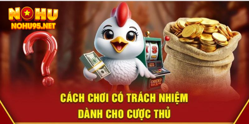 Nội dung về chơi có trách nhiệm tại Nohu90