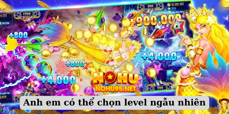 Anh em có thể chọn level ngẫu nhiên