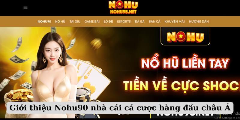 Giới thiệu Nohu90 nhà cái cá cược hàng đầu châu Á