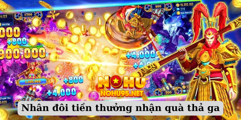 Nhân đôi tiền thưởng nhận quà thả ga